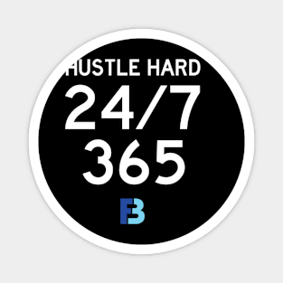 Hustle Hard 24/7/365 Magnet